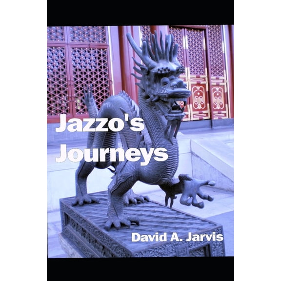 Jazzo's Journeys: Hundreds of anecdotes from scores of countrys over dozens of years, (Paperback)