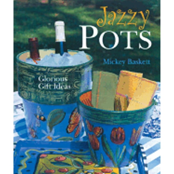 Jazzy Pots Glorious Gift Ideas (2004) Hardcover Book