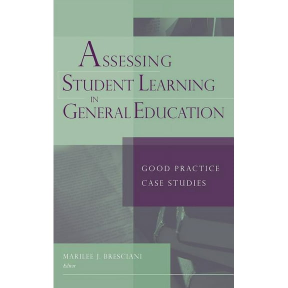 Jb - Anker Assessing Student Learning in General Education: Good Practice Case Studies, Book 105, (Hardcover)