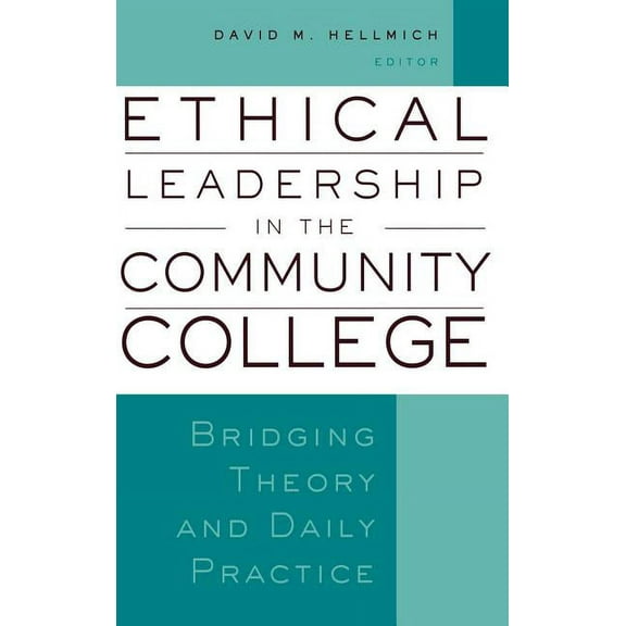 Jb - Anker: Ethical Leadership in the Community College: Bridging Theory and Daily Practice (Hardcover)