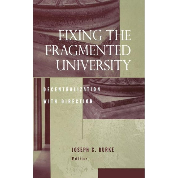 Jb - Anker Fixing the Fragmented University: Decentralization with Direction, Book 90, (Hardcover)