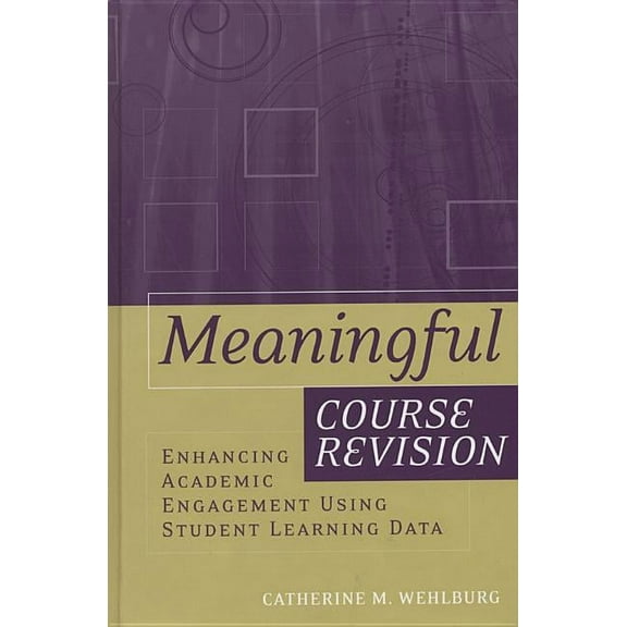Jb - Anker: Meaningful Course Revision: Enhancing Academic Engagement Using Student Learning Data (Paperback)