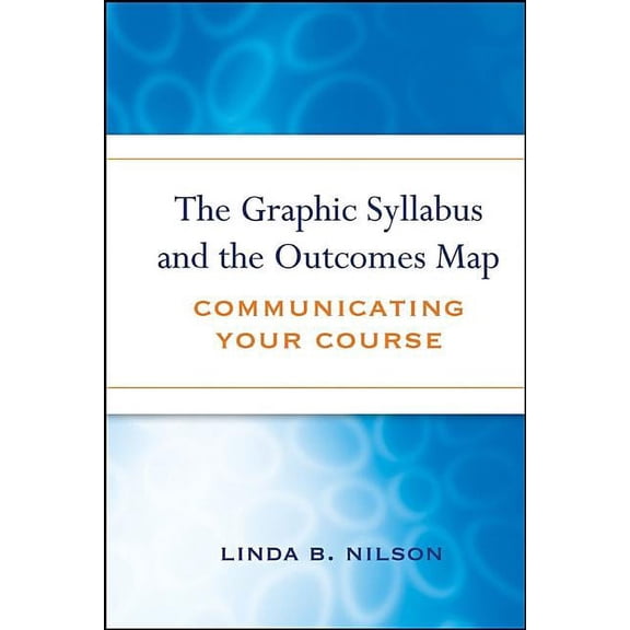 Jb - Anker The Graphic Syllabus and the Outcomes Map: Communicating Your Course, Book 117, (Hardcover)