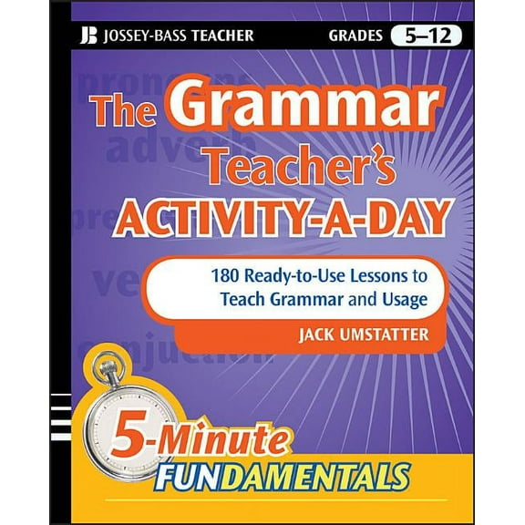 Jb-Ed: 5 Minute Fundamentals The Grammar Teacher's Activity-A-Day: 180 Ready-To-Use Lessons to Teach Grammar and Usage, Book 17, (Paperback)