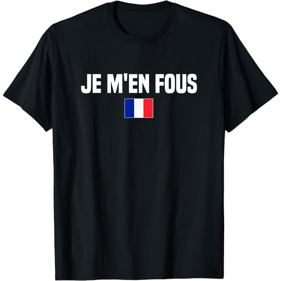 Je M'en Fous I Don't Care French Language France French T-Shirt
