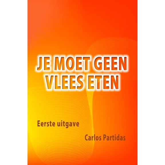 Je Moet Geen Vlees Eten: Het Motief Is Chemisch (Paperback)