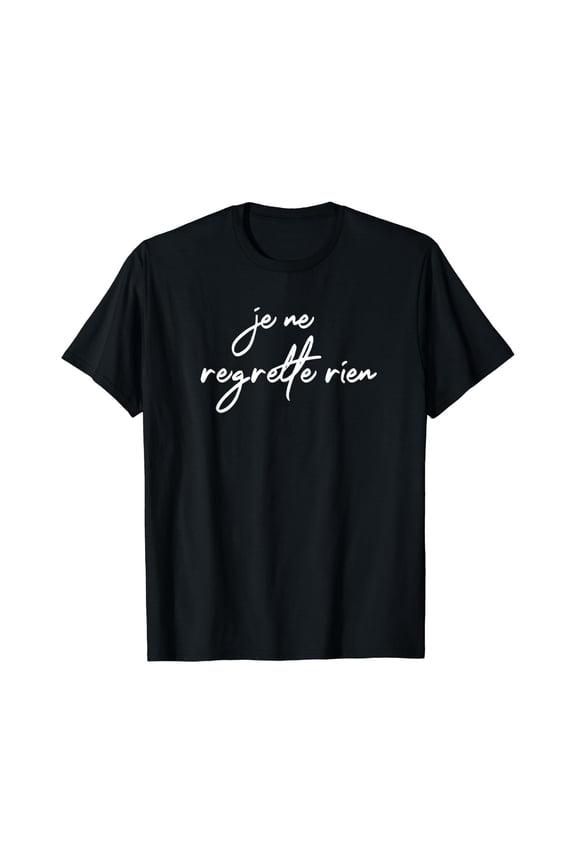 Je Ne Regrette Rien No Regrets France French Fun Gift T-Shirt Size S-5XL