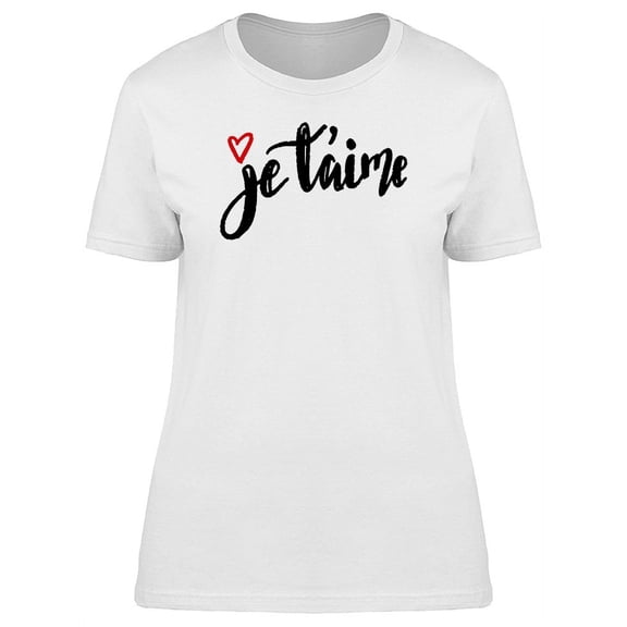Je Taime - I Love You French Art T-Shirt Women -Image by Shutterstock, Female Medium