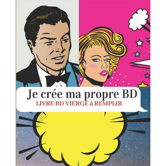 Je crée ma propre BD Livre BD vierge à remplir: BD vierge 111 pages à compléter-7,5x9,25 pouces ( 19,05cm x 23,5cm)-pour adultes ados et enfants-idéal comme cadeau (Paperback)