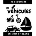 thumbnail image 1 of Je dÃ©couvre les vÃ©hicules en noir et blanc: Livre en contraste pour bÃ©bÃ© et petit enfant - Permet d'acquÃ©rir le vocabula, (Paperback), 1 of 1
