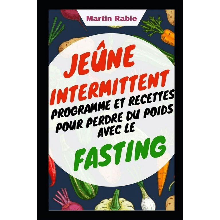 Jeûne intermittent Programme et Recettes Pour perdre du poids avec le  Fasting (Paperback) 