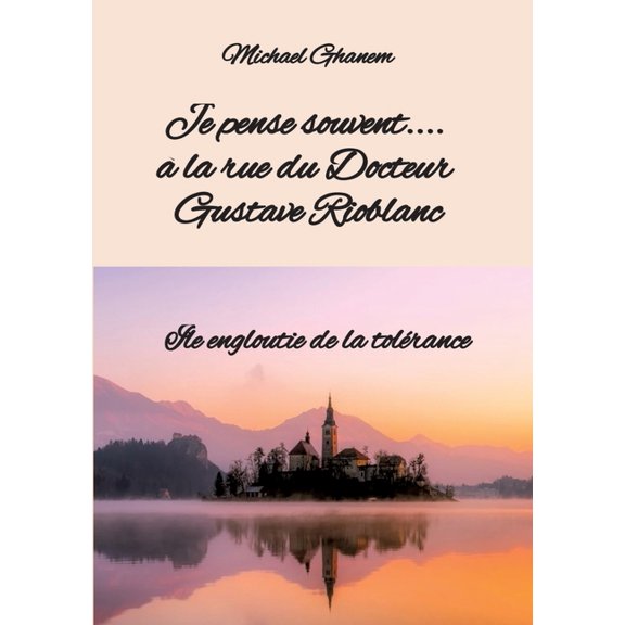 Je pense souvent....  la rue du Docteur Gustave Rioblanc: le engloutie de la tolrance, (Paperback)