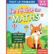 Je r vise les maths Tout le primaire 6-9 ans Des exercices ludiques et vari s ! Additions soustractions tables de multi, Paperback