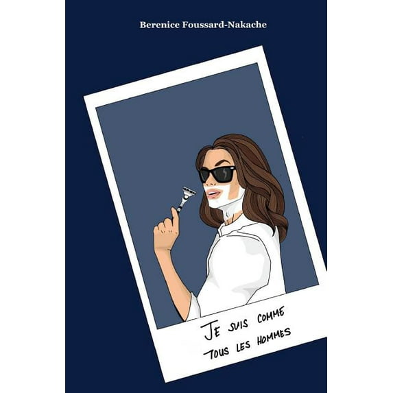 Je suis comme tous les hommes French Edition Paperback 2956569600 9782956569602 Berenice Foussard-Nakache