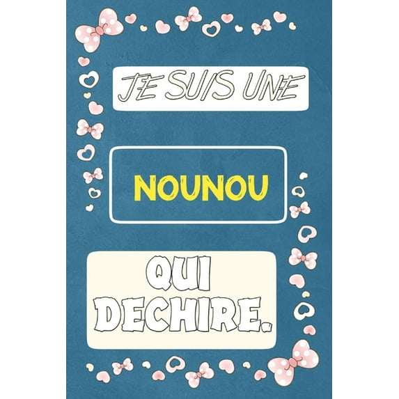 Je suis une nounou qui déchire : Carnet De Notes Pour Transmettre Un Message Positif, pour Noël ou Anniversaire ou Fête., Saint Valentin .... (Paperback)