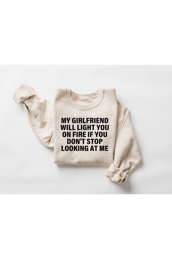 Jealous Girlfriend Statement Quote Crewneck Sweatshirt