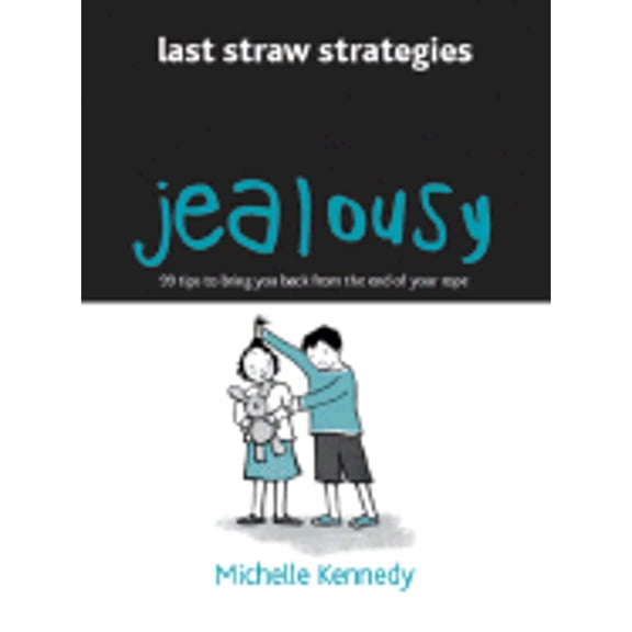 Jealousy : 99 Tips to Bring You Back from the End of Your Rope (Paperback)