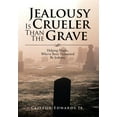 thumbnail image 1 of Jealousy Is Crueler Than the Grave : Helping People, Who've Been Victimized by Jealousy, 1 of 1