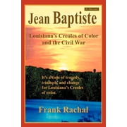 Jean Baptiste Louisiana's Creoles of Color and the Civil War, Paperback