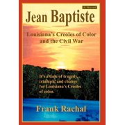 Jean Baptiste Louisiana's Creoles of Color and the Civil War, Hardcover
