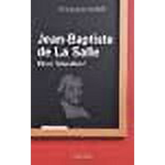 "Jean-Baptiste de La Salle ; rêver l'éducation ?"
