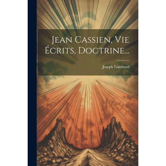 Jean Cassien, Vie Écrits, Doctrine... (Paperback)