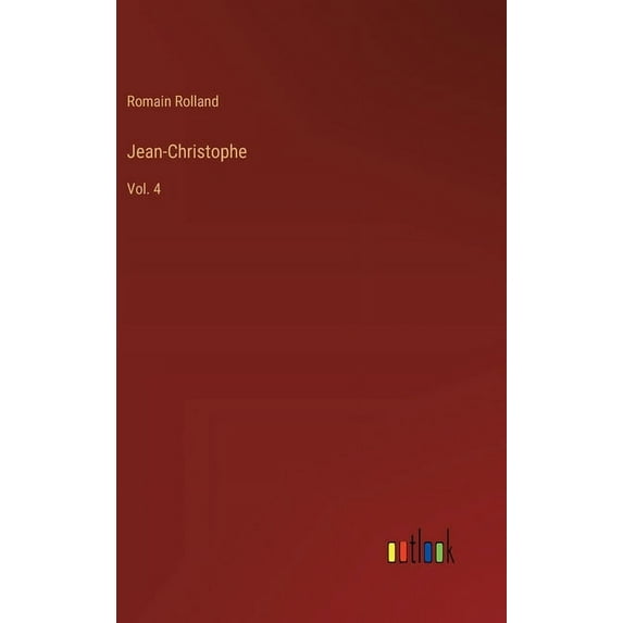 Jean-Christophe: Vol. 4, (Hardcover)