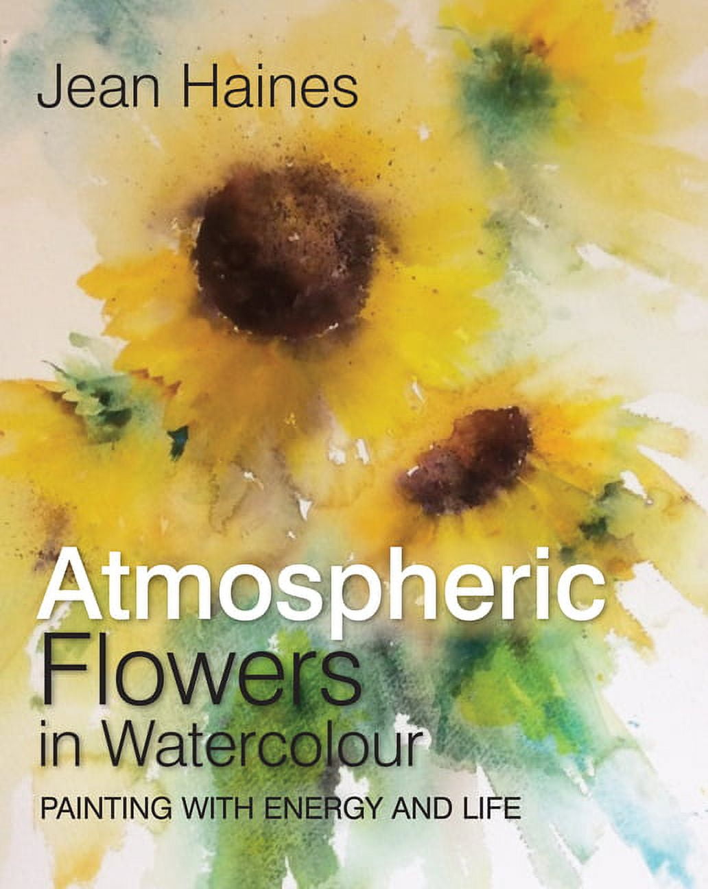 Jean Haines' Atmospheric Flowers in Watercolour, (Hardcover) - Walmart.com