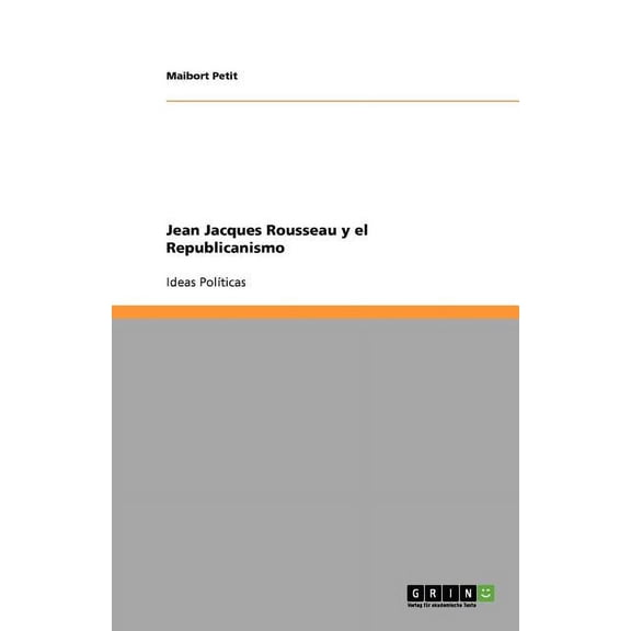 Jean Jacques Rousseau y el Republicanismo : Ideas Polticas (Paperback)