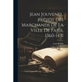 thumbnail image 1 of Jean Jouvenel, prévôt des marchands de la ville de Paris, 1360-1431 (Paperback), 1 of 1