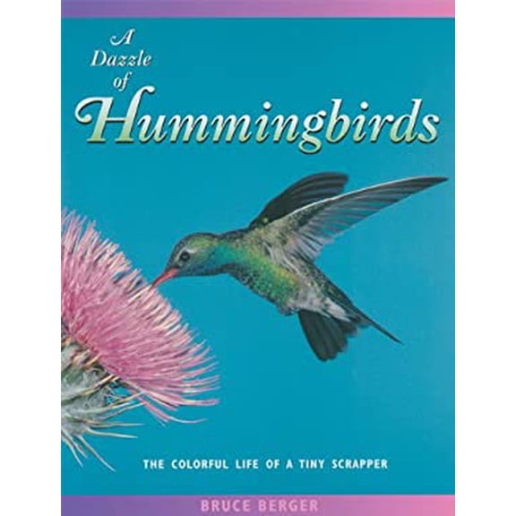 Pre-Owned A Dazzle of Hummingbirds: The Colorful Life of a Tiny Scrapper (Paperback) 0966649079 9780966649079