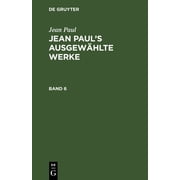 Jean Paul Jean Pauls Ausgew hlte Werke. Band 6, Hardcover