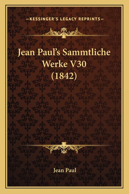 Jean Paul's Sammtliche Werke V30 (1842) (Paperback)