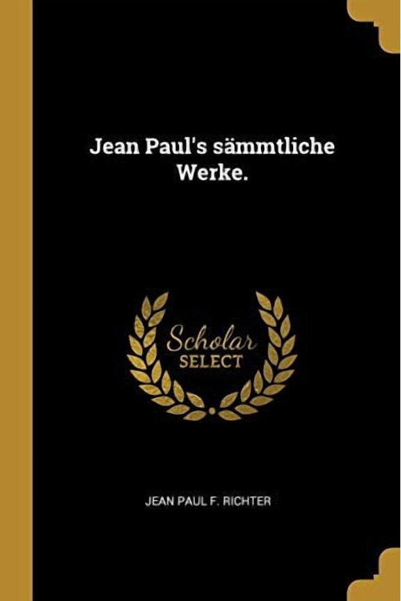 Jean Pauls smmtliche Werke. German Edition Paperback 0341556351 9780341556350 Jean Paul F. Richter