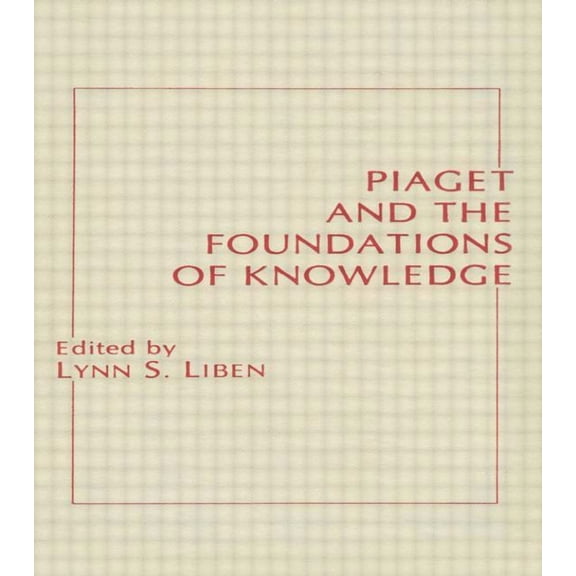 Jean Piaget Symposia Piaget and the Foundations of Knowledge, (Hardcover)
