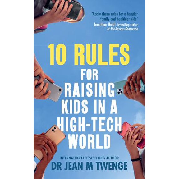 Jean Twenge 10 Rules for Raising Kids in a High-Tech World (Paperback)