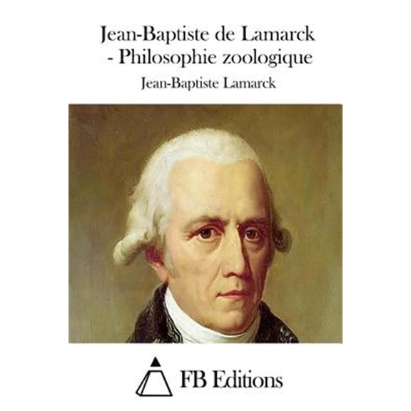 Jean-baptiste De Lamarck : Philosophie Zoologique