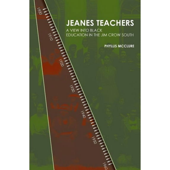 Jeanes Teachers: a View Into Black Education in the Jim Crow South (Paperback) by Phyllis McClure