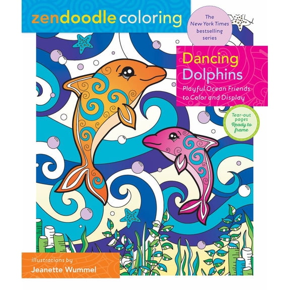 Jeanette Wummel: Zendoodle Coloring: Dancing Dolphins: Playful Ocean Friends to Color and Display, 128 pages (Paperback)