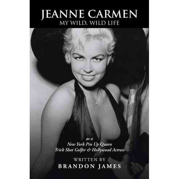 Jeanne Carmen : My Wild, Wild Life As a New York Pin Up Queen