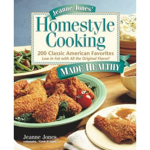 Pre-Owned Jeanne Jones' Homestyle Cooking Made Healthy: 200 Classic American Favorites Low in Fat With All the Original Flavor (Hardcover) 0875964664 9780875964669