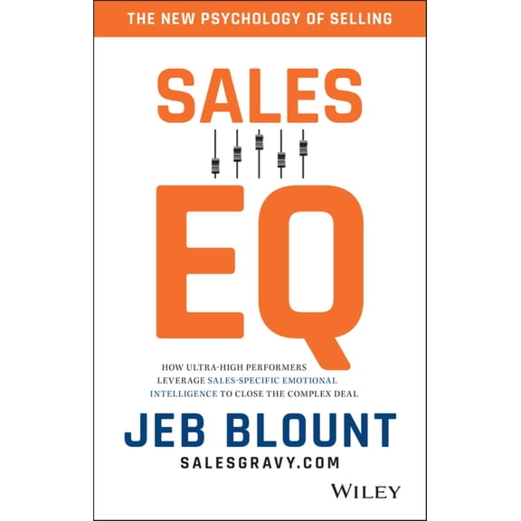 Sales EQ: How Ultra High Performers Leverage Sales-Specific Emotional Intelligence to Close the Complex Deal (Hardcover)