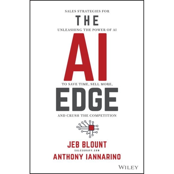 Pre-Owned Jeb Blount: The AI Edge: Sales Strategies for Unleashing the Power of AI to Save Time, Sell More, and Crush the Competition (Hardcover)