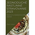 thumbnail image 1 of JednoduchÃ© rastlinnÃ© stravovanie 2023: ZdravÃ© a chutnÃ© jedlÃ¡, ktorÃ© sÃº 100% vegÃ¡nske, (Paperback), 1 of 1