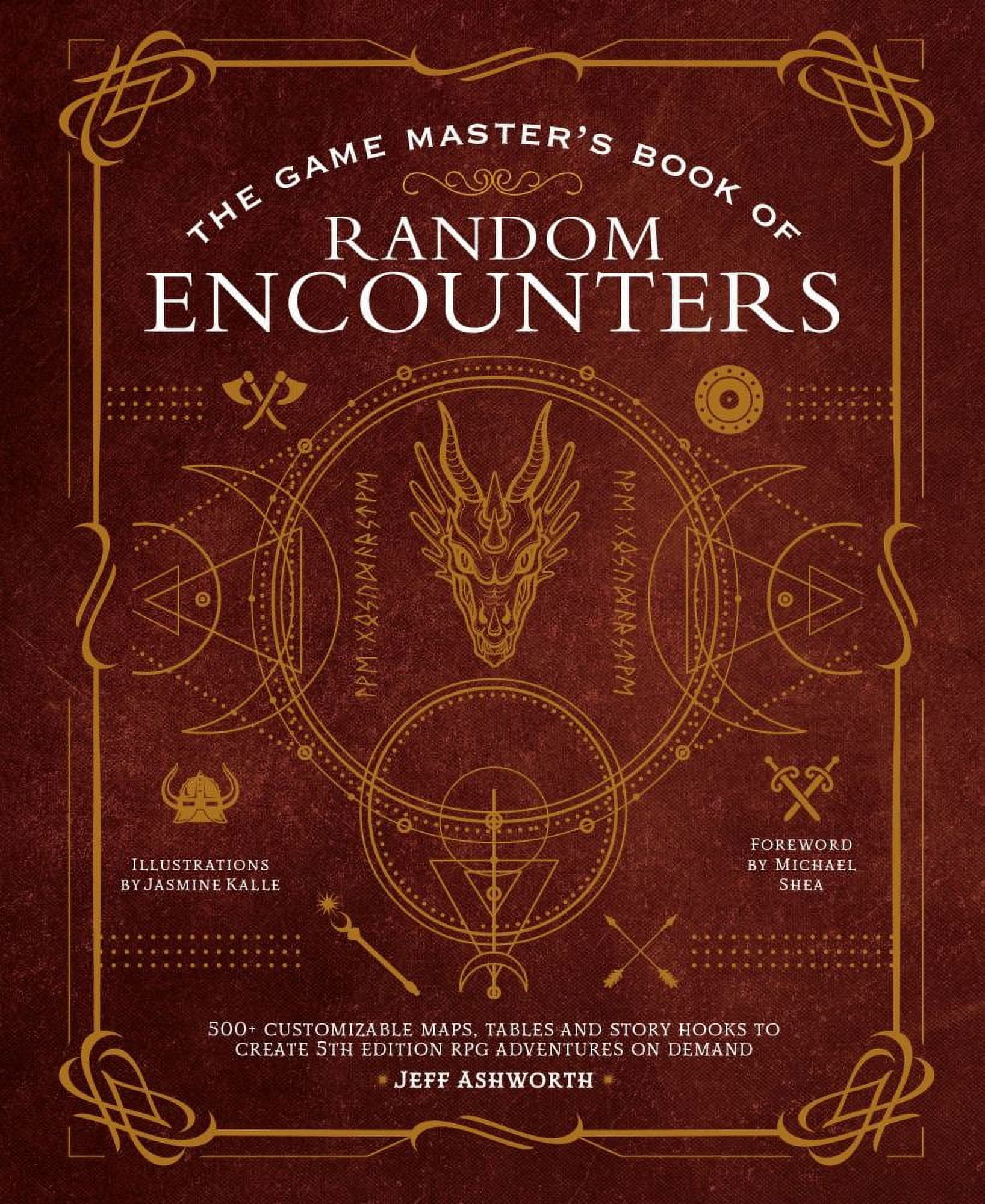 JEFF ASHWORTH; JASMINE KALLE; MICHAEL SHEA Jeff Ashworth: The Game Master's Book of Random Encounters: 500+ Customizable Maps, Tables and Story Hooks to Create 5th Edition Adventures on Demand (Hardcover)