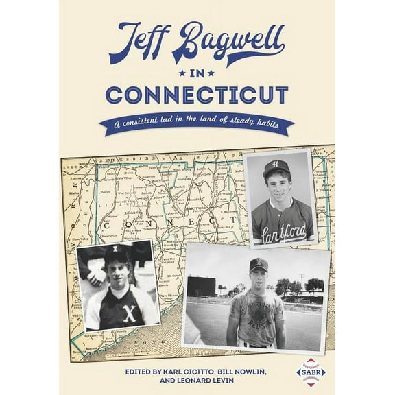 Jeff Bagwell in Connecticut: A consistent lad in the land of steady habits (Paperback) by Karl Cicitto, Bill Nowlin, Len Levin