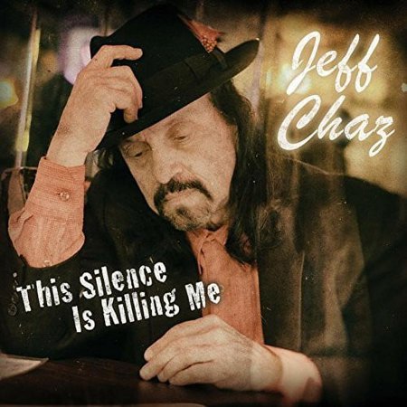 Jeff Chaz - THIS SILENCE IS KILLING ME - Music & Performance - CD