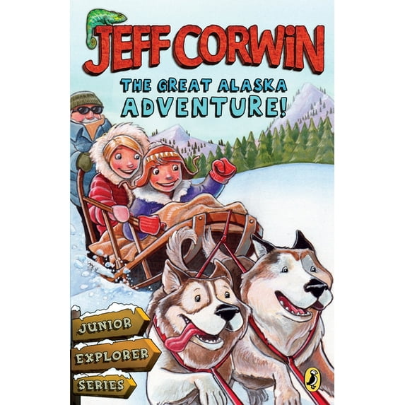 Jeff Corwin's Junior Explorer: The Great Alaska Adventure! : Junior Explorer Series Book 2 (Series #02) (Paperback)