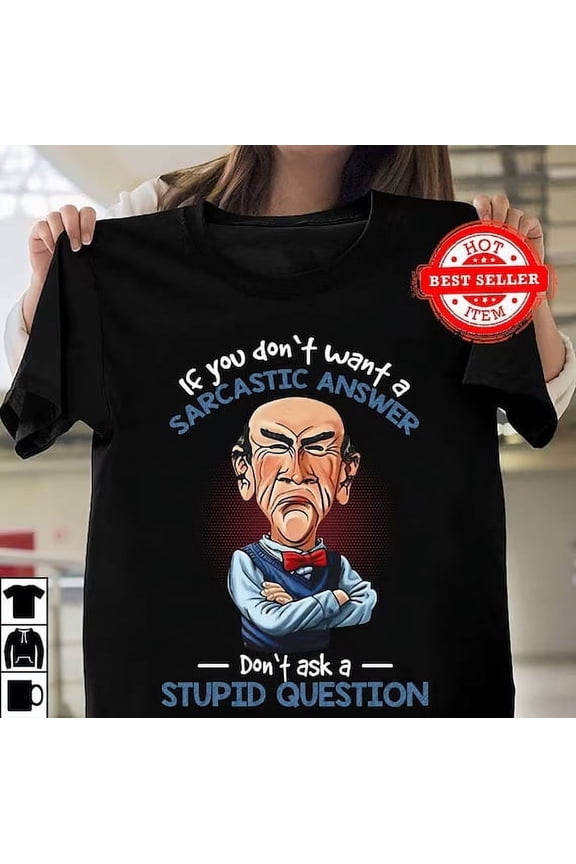 Jeff Dunham If You Don't Want A Sarcastic Answer Shirt Full Size S-5XL
