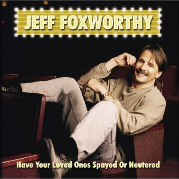 Jeff Foxworthy Have Your Loved Ones Spayed or Neutered Audio CD